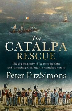portada The Catalpa Rescue: The Gripping Story of the Most Dramatic and Successful Prison Break in Australian History (in English)
