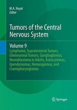 portada Tumors of the Central Nervous System, Volume 9: Lymphoma, Supratentorial Tumors, Glioneuronal Tumors, Gangliogliomas, Neuroblastoma in Adults, Astrocy (en Inglés)