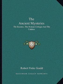 portada the ancient mysteries: the essenes, the roman collegia and the culdees (in English)