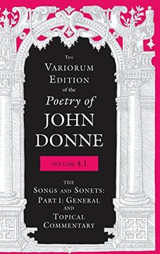 portada Variorum Edition of the Poetry of John Donne, Volume 4.1: The Songs and Sonets: Part 1: General and Topical Commentary