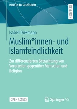 portada Muslim*innen- Und Islamfeindlichkeit: Zur Differenzierten Betrachtung Von Vorurteilen Gegenüber Menschen Und Religion (in German)