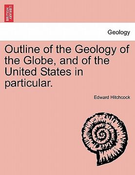 portada outline of the geology of the globe, and of the united states in particular.
