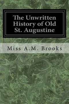 portada The Unwritten History of Old St. Augustine (en Inglés)