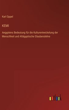 portada Kemi: Aegyptens Bedeutung für die Kulturentwickelung der Menschheit und Altägyptische Glaubenslehre (en Alemán)