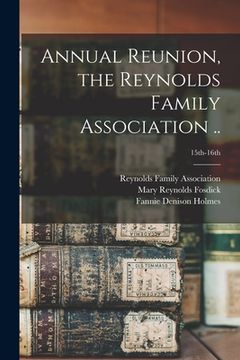 portada Annual Reunion, the Reynolds Family Association ..; 15th-16th (en Inglés)