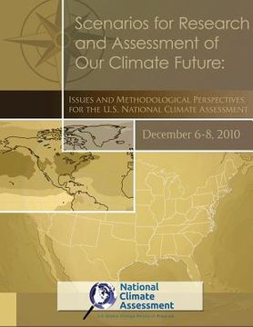 portada Scenarios for Research and Assessment of Our Climate Future: Issues and Methodological Perspectives for the U.S. National Climate Assessment: NCA Repo (en Inglés)
