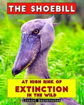 portada The Shoebill: At high risk of extinction in the wild (en Inglés)
