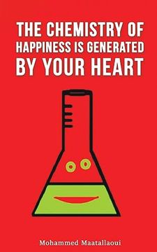 portada The Chemistry of Happiness is Generated by Your Heart (en Inglés)