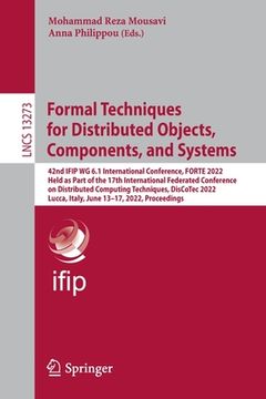 portada Formal Techniques for Distributed Objects, Components, and Systems: 42nd Ifip Wg 6.1 International Conference, Forte 2022, Held as Part of the 17th In (en Inglés)