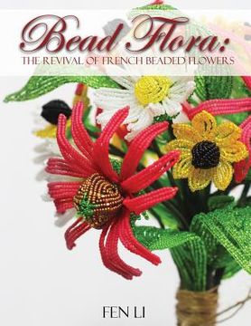 portada Bead Flora: The Revival of French Beaded Flowers (en Inglés)
