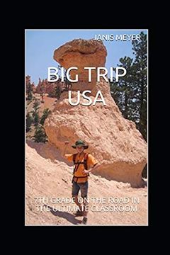 portada Big Trip Usa: 7th Grade on the Road in the Ultimate Classroom (in English)