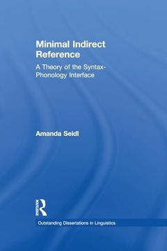 portada Minimal Indirect Reference: A Theory of the Syntax-Phonology Interface (Outstanding Dissertations in Linguistics) (en Inglés)