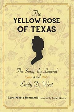 portada The Yellow Rose of Texas: The Song, the Legend and Emily d. West (in English)