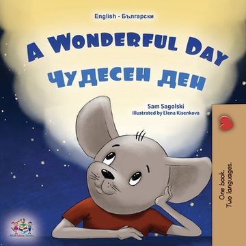 portada A Wonderful Day (English Bulgarian Bilingual Children's Book) (in Búlgaro)