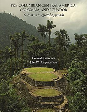 portada Pre-Columbian Central America, Colombia, and Ecuador: Toward an Integrated Approach (Dumbarton Oaks Other Titles in Pre–Columbian Studies) (in English)
