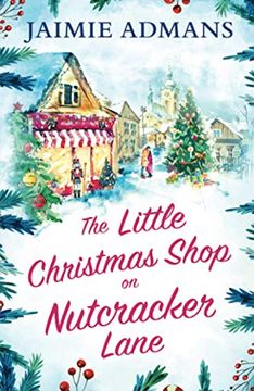 portada The Little Christmas Shop on Nutcracker Lane: The Perfect Cosy and Uplifting Christmas Romance to Curl up With! (en Inglés)
