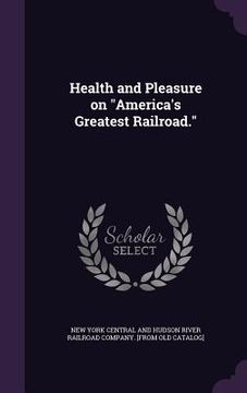 portada Health and Pleasure on "America's Greatest Railroad."