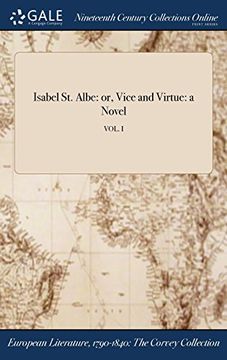 portada Isabel St. Albe: or, Vice and Virtue: a Novel; VOL. I