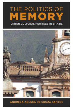 portada The Politics of Memory: Urban Cultural Heritage in Brazil (en Inglés)