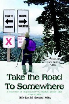 portada take the road to somewhere: a collection of original poems, essays, prose, and short stories (en Inglés)