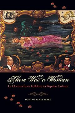portada There was a Woman: La Llorona From Folklore to Popular Culture (en Inglés)