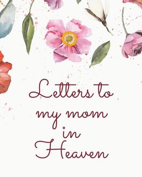 portada Letters To My Mom In Heaven: Wonderful Mom Heart Feels Treasure Keepsake Memories Grief Journal Our Story Dear Mom For Daughters For Sons