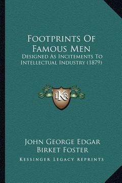 portada footprints of famous men: designed as incitements to intellectual industry (1879)