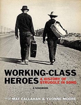 portada Working-Class Heroes: A History of Struggle in Song: A Songbook (in English)