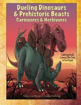 portada Dueling Dinosaurs & Prehistoric Beasts, Carnivores & Herbivores Coloring Book, Connect the Dots, & Fun Facts!