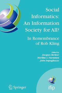 portada social informatics: an information society for all? in remembrance of rob kling: proceedings of the seventh international conference 'human choice and (in English)