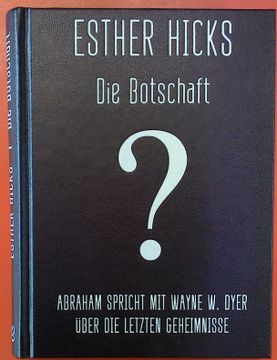 portada Die Botschaft? Abraham Spricht mit Wayne w. Dyer Über die Letzten Geheimnisse (en Alemán)