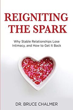 portada Reigniting the Spark: Why Stable Relationships Lose Intimacy and how to get it Back (in English)