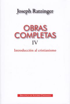 portada Obras Completas de Joseph Ratzinger. Iv: Introducción al Cristianismo (in Spanish)