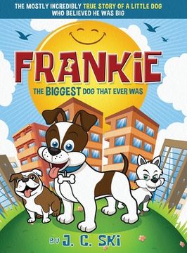portada Frankie - The BIGGEST Dog That Ever Was: A story for Children of ALL Ages (en Inglés)