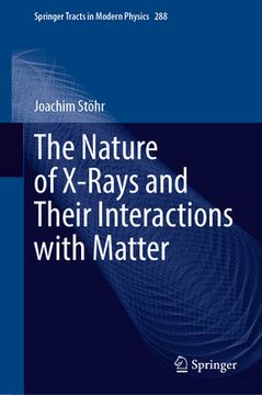 portada The Nature of X-Rays and Their Interactions with Matter (en Inglés)