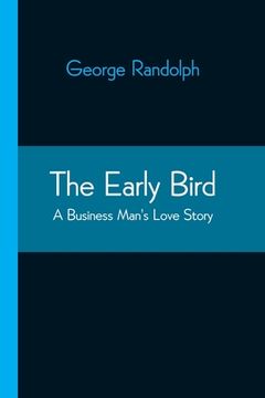 portada The Early Bird: A Business Man's Love Story (en Inglés)