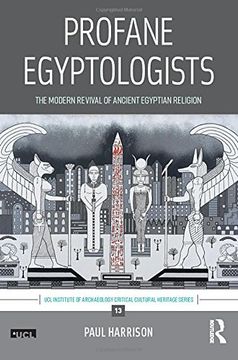 portada Profane Egyptologists: The Modern Revival of Ancient Egyptian Religion (en Inglés)