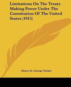 portada limitations on the treaty making power under the constitution of the united states (1915) (en Inglés)