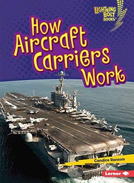 portada How Aircraft Carriers Work (Lightning Bolt Books ® ― Military Machines) (en Inglés)