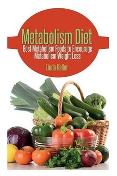 portada Metabolism Diet: Best Metabolism Foods to Encourage Metabolism Weight Loss