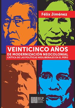 portada Veinticinco Años de Modernización Neocolonial. Crí­Tica de las Polí­Ticas Neoliberales en el Perú (in Spanish)