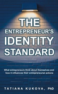 portada The Entrepreneur's Identity Standard: What entrepreneurs think about themselves and how it influences their entrepreneurial actions (in English)
