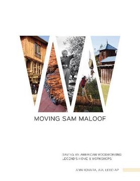 portada Moving sam Maloof: Saving an American Woodworking Legend's Home and Workshops (en Inglés)