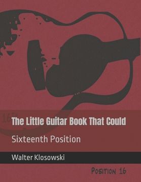 portada The Little Guitar Book That Could: Sixteenth Position (en Inglés)