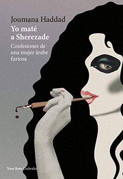 portada Yo Maté a Sherezade: Confesiones de una Mujer Árabe Furiosa: 39 (Umbrales) (in Spanish)
