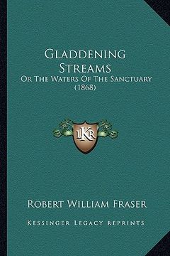 portada gladdening streams: or the waters of the sanctuary (1868)