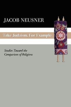 portada take judaism, for example: studies toward the comparison of religions (in English)