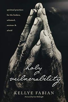 portada Holy Vulnerability: Spiritual Practices for the Broken, Ashamed, Anxious, and Afraid (en Inglés)