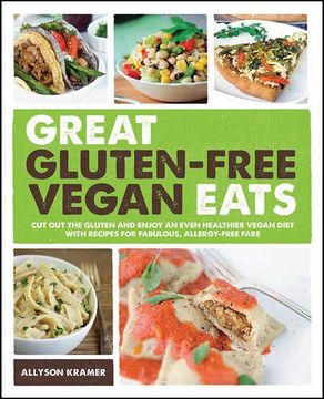 portada Great Gluten-Free Vegan Eats: Cut out the Gluten and Enjoy an Even Healthier Vegan Diet With Recipes for Fabulous, Allergy-Free Fare (en Inglés)