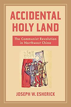 portada Accidental Holy Land: The Communist Revolution in Northwest China (en Inglés)